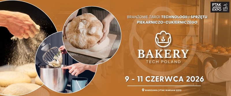 Bakery Tech Poland 2026 - miejsce, gdzie rzemiosło spotyka nowoczesną gastronomię